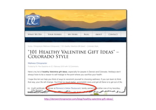 h"p://denverchiropractor.com/blog/healthy‐valen7ne‐gi8‐ideas/  
 