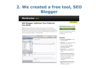 2. We created a free tool, SEO
           Blogger
 