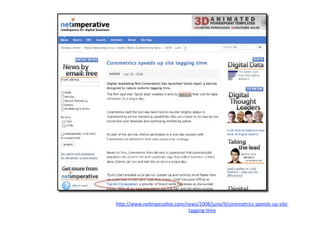 h"p://www.ne7mpera7ve.com/news/2008/june/9/coremetrics‐speeds‐up‐site‐
                           tagging‐7me  
 