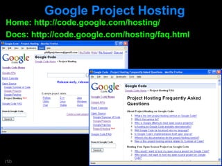 Google Project Hosting Home: http://code.google.com/hosting/ Docs: http://code.google.com/hosting/faq.html 