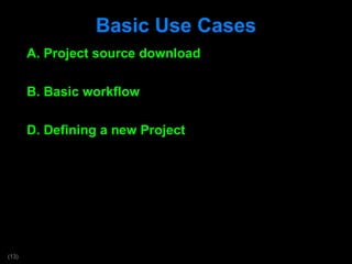 Basic Use Cases A. Project source download B. Basic workflow D. Defining a new Project 