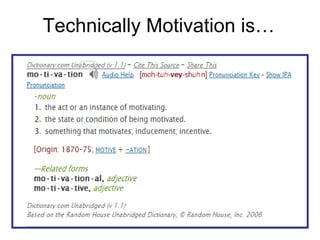 Technically Motivation is… 