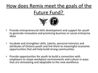 How does Remix meet the goals of the Future Fund?  ,[object Object],[object Object],[object Object]