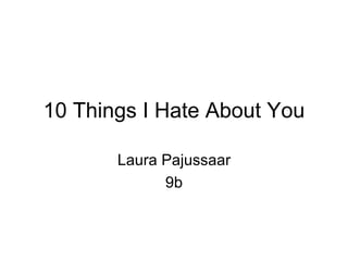 10 Things I Hate About You Laura Pajussaar 9b 