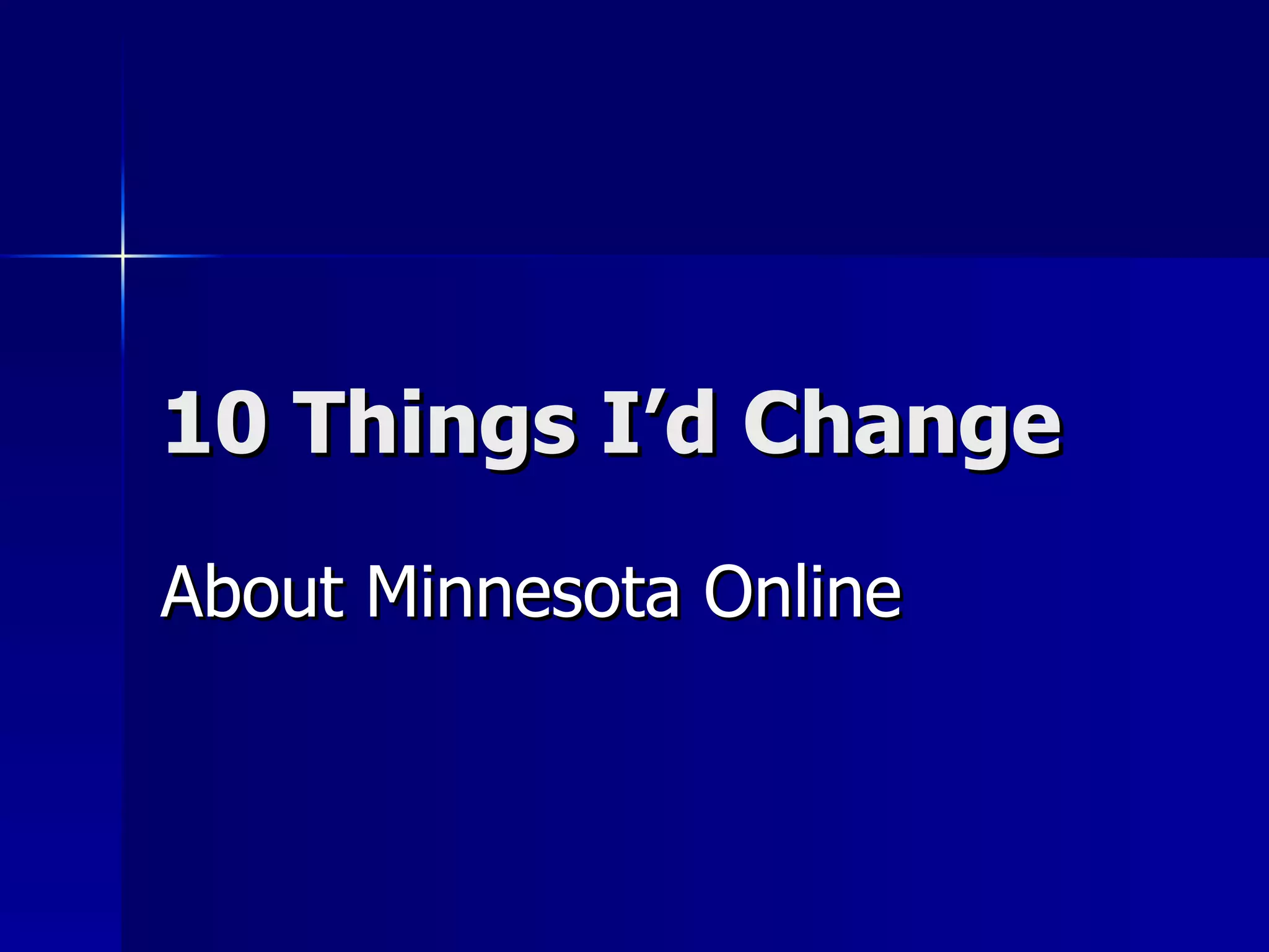 10 Things I’d Change About Minnesota Online 