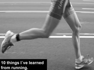 10 things I´ve learned from running. 