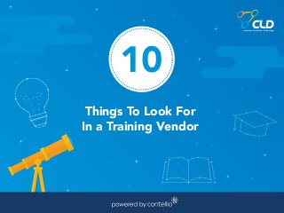 Things To Look For
In a Training Vendor
 