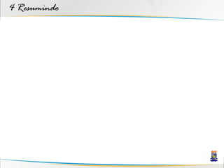 4 Resumindo
 