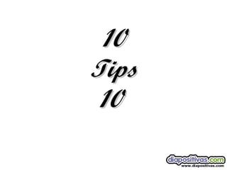 10 Tips 10  