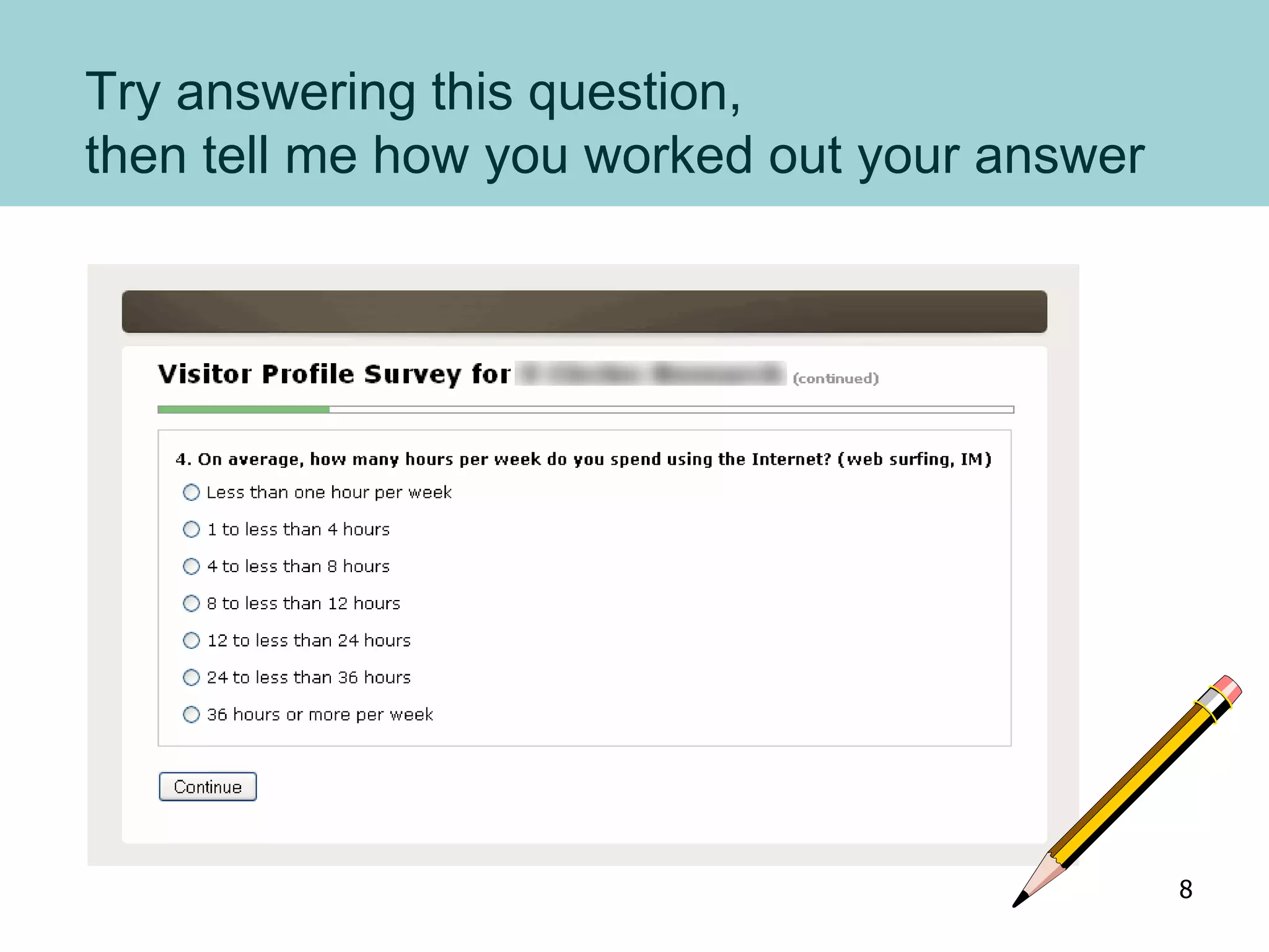 Try answering this question,
then tell me how you worked out your answer
8
 