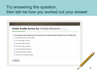 Try answering this question,
then tell me how you worked out your answer
8
 