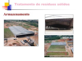 Tratamento de resíduos sólidos 
Armazenamento  