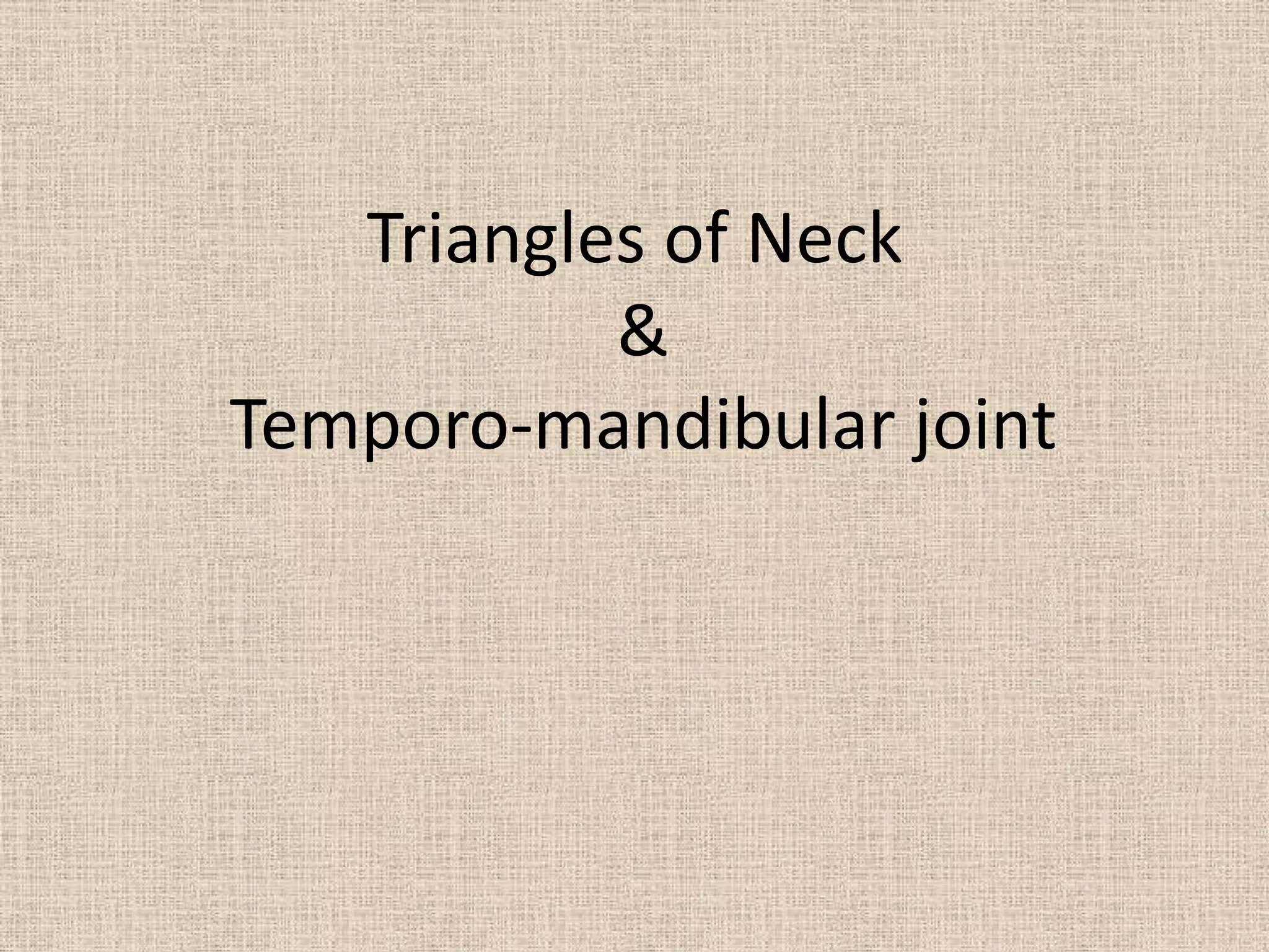 Temporomandibular joint triangles of neck PPT