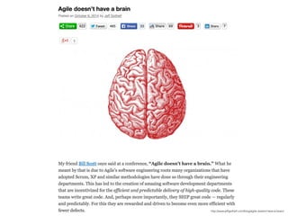 http://www.jeffgothelf.com/blog/agile-doesnt-have-a-brain/
 