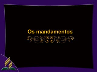 Os mandamentos
 