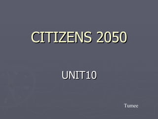 CITIZENS 2050 UNIT10 Tumee 
