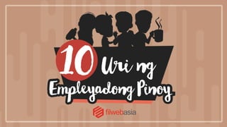 10 Uri ng Empleyadong Pinoy