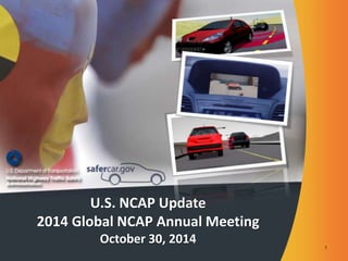 U.S. NCAP Update 
2014 Global NCAP Annual Meeting 
October 30, 2014 
1 
 