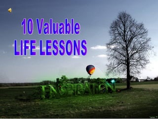 Valuable Lesson 10 Valuable LIFE LESSONS | PPS