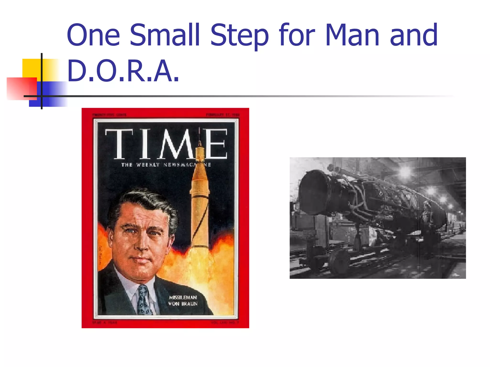 One Small Step for Man and D.O.R.A. 