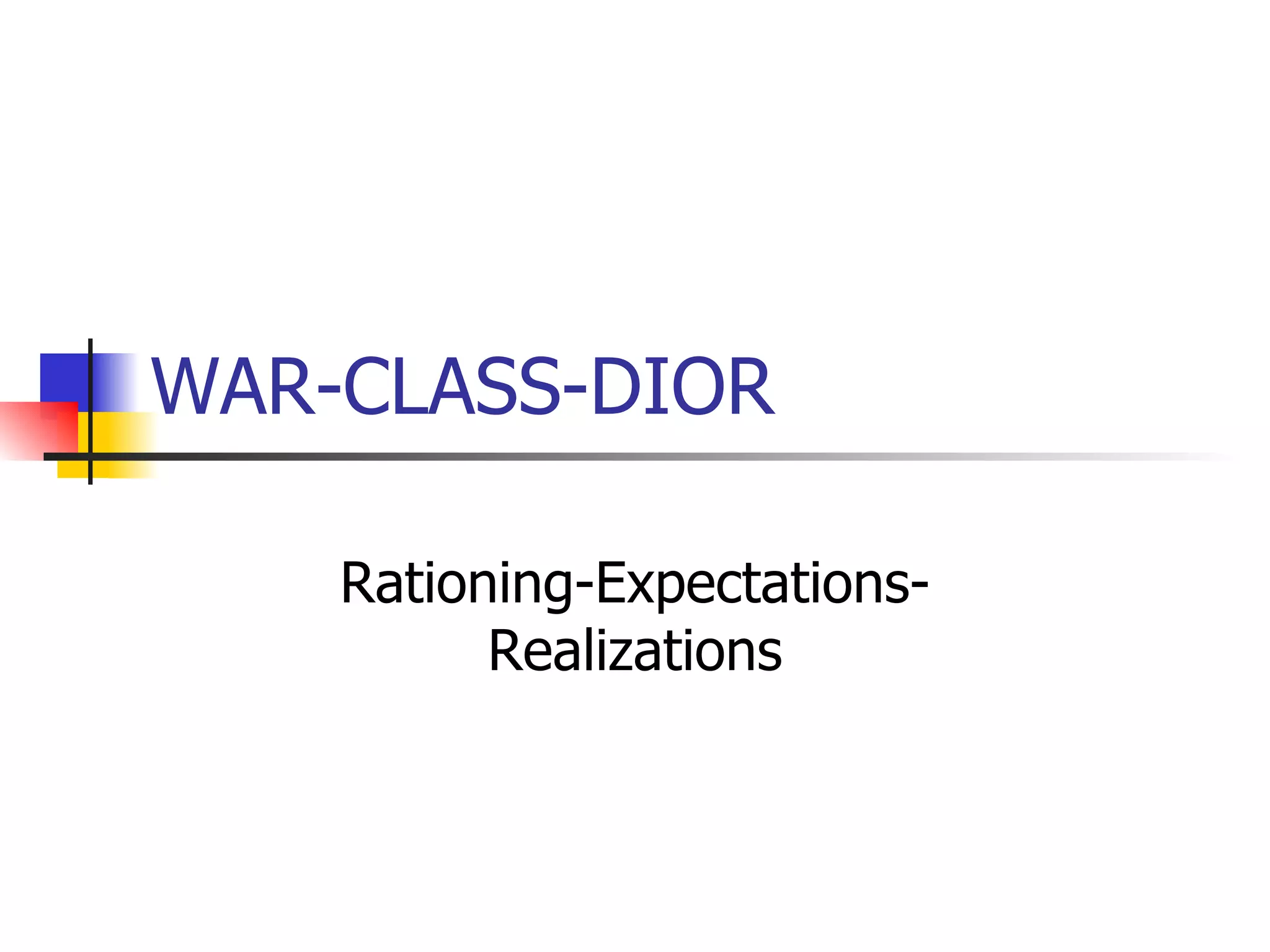 WAR-CLASS-DIOR Rationing-Expectations-Realizations 