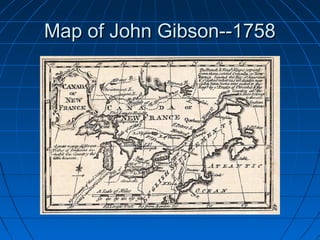 Map of John Gibson--1758Map of John Gibson--1758
 
