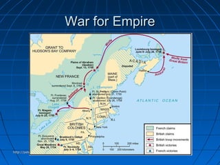 War for EmpireWar for Empire
http://peter.mackenzie.org/history/hist412.htmhttp://peter.mackenzie.org/history/hist412.htm
 
