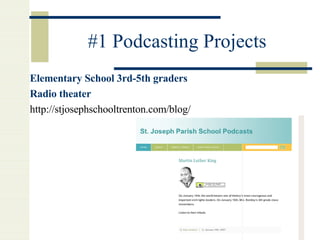 #1 Podcasting Projects Elementary School 3rd-5th graders Radio theater http://stjosephschooltrenton.com/blog/ 