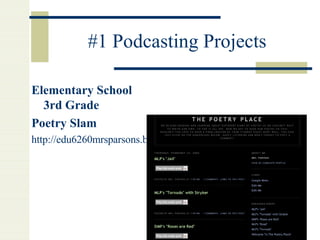 #1 Podcasting Projects Elementary School 3rd Grade Poetry Slam http://edu6260mrsparsons.blogspot.com/ 