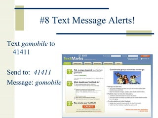 #8 Text Message Alerts! Text  gomobile  to 41411 Send to:  41411 Message:  gomobile 