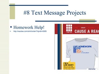 #8 Text Message Projects Homework Help! http://reactee.com/shirt/order/?rtprdk=6585   