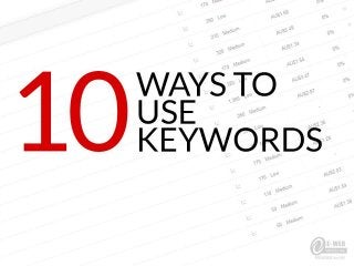 10 Ways to Use Keywords

 