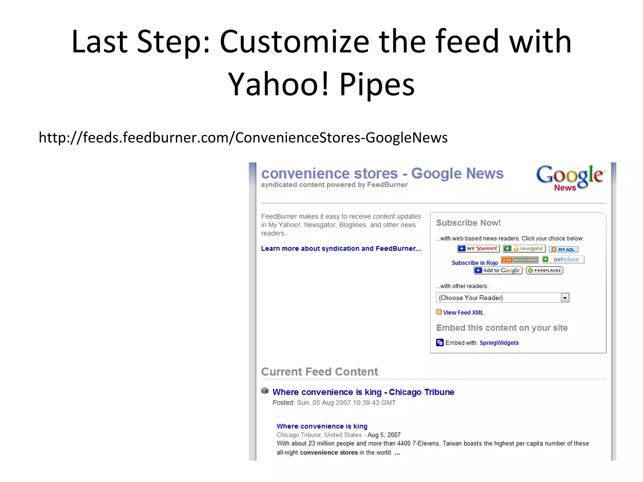 Last Step: Customize the feed with Yahoo! Pipes http://feeds.feedburner.com/ConvenienceStores-GoogleNews 