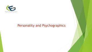 Personality and Psychographics
 