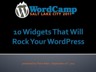 presented by Thom Allen – September 10 th , 2011 
