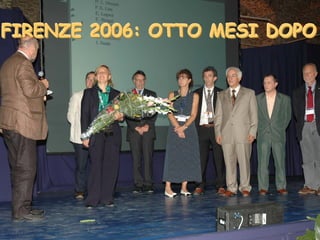 FIRENZE 2006: OTTO MESI DOPO
 