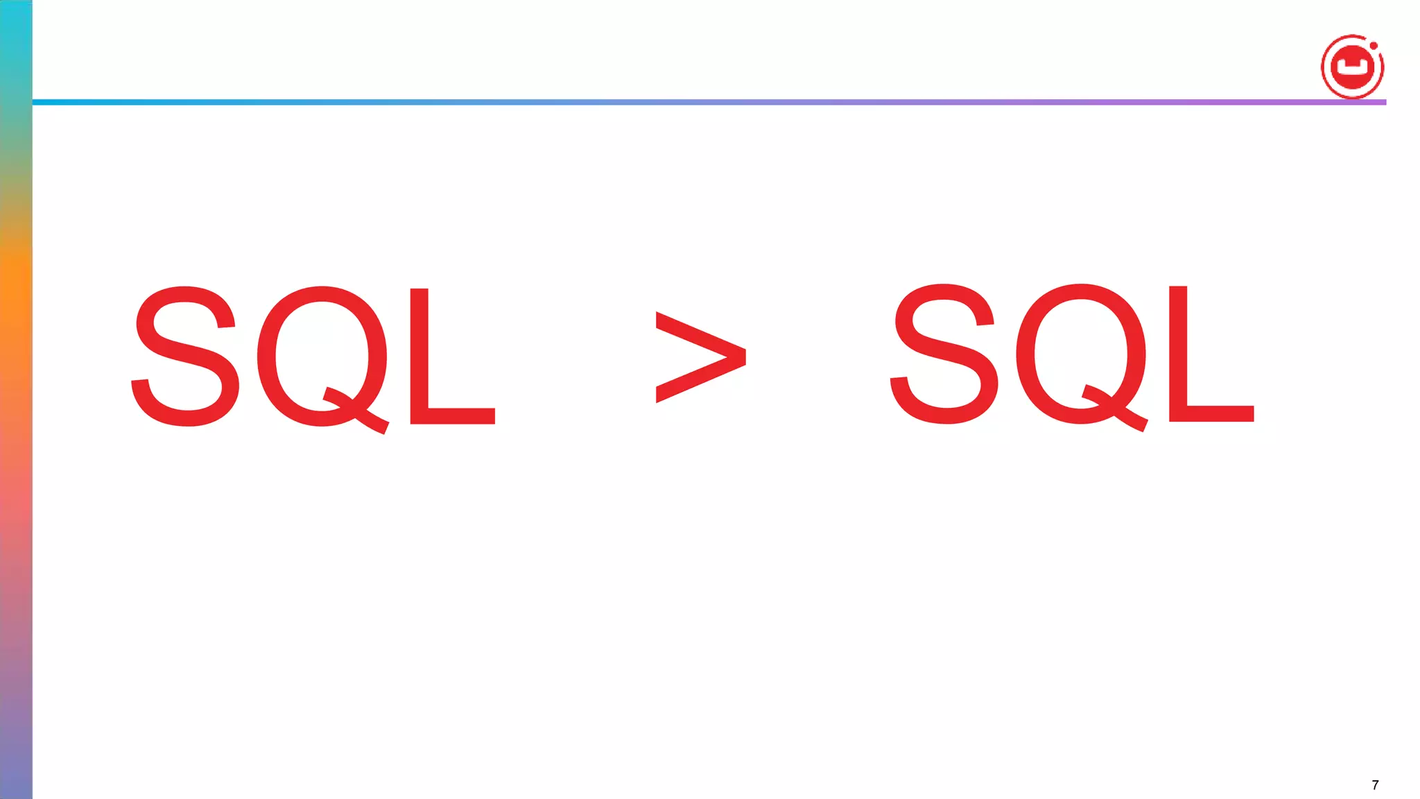 7
SQL SQL>
 