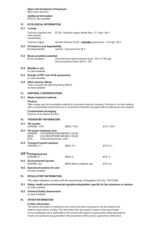 Signs and Symptoms of Exposure
      May cause cyanosis.
      Additional Information
      RTECS: Not available

12. ECOLOGICAL INFORMATION
12.1 Toxicity
      Toxicity to daphnia and      EC50 - Daphnia magna (Water flea) - 2,7 mg/l - 48 h
      other aquatic
      invertebrates
      Toxicity to algae            Growth inhibition EC50 - chlorella pyrenoidosa - 4,9 mg/l - 96 h
12.2 Persistence and degradability
      Biodegradability             aerobic - Exposure time 28 d

12.3 Bioaccumulative potential
      Bioaccumulation              Oncorhynchus mykiss (rainbow trout) - 36 d -0,780 μg/l
                                   Bioconcentration factor (BCF): 108

12.4 Mobility in soil
      no data available
12.5 Results of PBT and vPvB assessment
      no data available
12.6 Other adverse effects
      Toxic to aquatic life with long lasting effects.
      no data available

13. DISPOSAL CONSIDERATIONS
13.1 Waste treatment methods
     Product
      Offer surplus and non-recyclable solutions to a licensed disposal company. Dissolve or mix the material
      with a combustible solvent and burn in a chemical incinerator equipped with an afterburner and scrubber.
      Contaminated packaging
      Dispose of as unused product.

14. TRANSPORT INFORMATION
14.1 UN number
      ADR/RID: 1578                           IMDG: 1578                         IATA: 1578
14.2 UN proper shipping name
      ADR/RID: CHLORONITROBENZENES, SOLID
      IMDG:    CHLORONITROBENZENES, SOLID
      IATA:    Chloronitrobenzenes, solid
14.3 Transport hazard class(es)
      ADR/RID: 6.1                            IMDG: 6.1                          IATA: 6.1

- C59122
14.4 Packaging group
      ADR/RID: II                             IMDG: II                           IATA: II
14.5 Environmental hazards
      ADR/RID: yes                            IMDG Marine pollutant: yes         IATA: no
14.6 Special precautions for user
      no data available

15.   REGULATORY INFORMATION
      This safety datasheet complies with the requirements of Regulation (EC) No. 1907/2006.
15.1 Safety, health and environmental regulations/legislation specific for the substance or mixture
      no data available
15.2 Chemical Safety Assessment
      no data available

16.   OTHER INFORMATION
      Further information
      The above information is believed to be correct but does not purport to be all inclusive and
      shall be used only as a guide. The information this document is based on the resent state
      of our knowledge and is applicable to the product with regard to appropriate safety precautions.
      It does not represent any guarantee of the properties of the product. guidechem shall not be
      held liable for any damage resulting from handling or from contact with the above product.
 