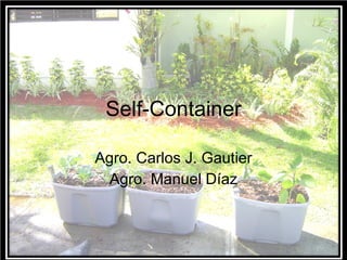 Self-Container Agro. Carlos J. Gautier Agro. Manuel Díaz 