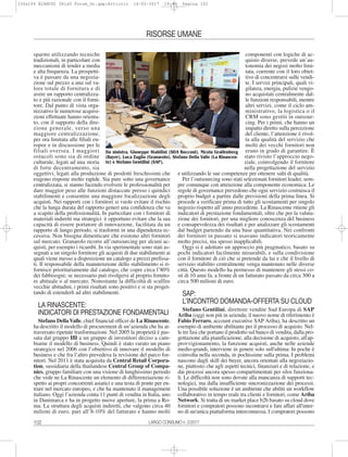 102 LARGO CONSUMO n. 2/2017
RISORSE UMANE
sparmi utilizzando tecniche
tradizionali, in particolare con
meccanismi di tender a media
e alta frequenza. La prospetti-
va è passare da una negozia-
zione sul prezzo a una sul va-
lore totale di fornitura e di
avere un rapporto centralizza-
to e più razionale con il forni-
tore. Dal punto di vista orga-
nizzativo le numerose acquisi-
zioni effettuate hanno orienta-
to, con il supporto della dire-
zione generale, verso una
maggiore centralizzazione,
per ora limitata alle filiali eu-
ropee e in discussione per le
filiali oversea. I maggiori
ostacoli sono sia di ordine
culturale, legati ad una storia
di forte decentramento, sia
oggettivi, legati alla produzione di prodotti freschissimi che
esigono risposte molto rapide. Sia pure sotto una governance
centralizzata, si stanno facendo evolvere le professionalità per
dare maggior peso alle funzioni distaccate presso i quindici
stabilimenti e consentire una maggiore focalizzazione degli
acquisti. Nei rapporti con i fornitori si vuole evitare il rischio
che la lunga durata del rapporto generi una confidenza che va
a scapito della professionalità. In particolare con i fornitori di
materiali indiretti ma strategici è opportuno evitare che la sua
capacità di essere portatore di innovazione, facilitata da un
rapporto di lungo periodo, si trasformi in una dipendenza ec-
cessiva. Non bisogna dimenticare che esistono altri fornitori
sul mercato. Granarolo ricorre all’outsourcing per alcuni ac-
quisti, per esempio i ricambi. In via sperimentale sono stati as-
segnati a un singolo fornitore gli acquisti di due stabilimenti ai
quali viene messo a disposizione un catalogo a prezzi prefissa-
ti. Il responsabile della manutenzione dello stabilimento si ri-
fornisce prioritariamente dal catalogo, che copre circa l’80%
dei fabbisogni; se necessario può rivolgersi al proprio fornito-
re abituale o al mercato. Nonostante la difficoltà di scalfire
vecchie abitudini, i primi risultati sono positivi e si sta proget-
tando di estenderli ad altri stabilimenti.
LA RINASCENTE:
INDICATORI DI PRESTAZIONE FONDAMENTALI
Stefano DellaValle, chief financial officer de La Rinascente,
ha descritto il modello di procurement di un’azienda che ha at-
traversato ripetute trasformazioni. Nel 2005 la proprietà è pas-
sata dal gruppo Ifil a un gruppo di investitori deciso a cam-
biarne il modello di business. Quindi è stato varato un piano
strategico nel 2006 con l’obiettivo di innovare il modello di
business e che fra l’altro prevedeva la revisione del parco for-
nitori. Nel 2011 è stata acquisita da Central Retail Corpora-
tion, sussidiaria della thailandese Central Group of Compa-
nies, gruppo familiare con una visione di lunghissimo periodo
che vede ne La Rinascente un elemento di differenziazione ri-
spetto ai propri concorrenti asiatici e una testa di ponte per en-
trare nel mercato europeo, e che ha mantenuto il management
italiano. Oggi l’azienda conta 11 punti di vendita in Italia, uno
in Danimarca e ha in progetto nuove aperture, la prima a Ro-
ma. La struttura degli acquisti indiretti, che valgono circa 40
milioni di euro, pari all’8-10% del fatturato e hanno molti
componenti con logiche di ac-
quisto diverse, prevede un’au-
tonomia dei negozi molto limi-
tata, coerente con il loro obiet-
tivo di concentrarsi sulle vendi-
te. I servizi principali, quali vi-
gilanza, energia, pulizie vengo-
no acquistati centralmente dal-
le funzioni responsabili, mentre
altri servizi, come il ciclo am-
ministrativo, la logistica o il
CRM sono gestiti in outsour-
cing. Per i primi, che hanno un
impatto diretto sulla percezione
del cliente, l’attenzione è rivol-
ta alla qualità del servizio che
molti dei vecchi fornitori non
erano in grado di garantire. È
stato rivisto l’approccio nego-
ziale, coinvolgendo il fornitore
nella progettazione del servizio
e utilizzando le sue competenze per ottenere salti di qualità.
Per l’outsourcing sono stati selezionati fornitori leader, sem-
pre comunque con attenzione alla componente economica. Le
regole di governance prevedono che ogni servizio costruisca il
proprio budget a partire dalle previsioni della prima linea. Si
procede a verificare prima di tutto gli scostamenti per singolo
negozio rispetto all’anno precedente. La Rinascente ritiene gli
indicatori di prestazione fondamentali, oltre che per la valuta-
zione dei fornitori, per una migliore conoscenza del business
e consapevolezza dei risultati e per analizzare gli scostamenti
dal budget partendo da una base quantitativa. Nei confronti
dei fornitori in passato si usavano indicatori teoricamente
molto precisi, ma spesso inapplicabili.
Oggi si è adottato un approccio più pragmatico, basato su
pochi indicatori facilmente misurabili, e sulla condivisione
con il fornitore di ciò che si pretende da lui e che il livello di
servizio stabilito centralmente venga mantenuto nelle diverse
città. Questo modello ha permesso di mantenere gli stessi co-
sti di 10 anni fa, a fronte di un fatturato passato da circa 300 a
circa 500 milioni di euro.
SAP:
L’INCONTRO DOMANDA-OFFERTA SU CLOUD
Stefano Gentilini, direttore vendite Sud Europa di SAP
Ariba (oggi non più in azienda; il nuovo nome di riferimento è
Fabio Ferraro, account executive SAP Ariba), ha descritto un
esempio di ambiente abilitante per il processo di acquisto. Nel-
le tre fasi che portano il prodotto sul banco di vendita, dalla pro-
gettazione alla pianificazione, alla decisione di acquisto, all'ap-
provvigionamento, la funzione acquisti, anche nelle aziende
medio-grandi, interviene in genere solo sull'ultima. In poche è
coinvolta nella seconda, in pochissime sulla prima. I problemi
nascono dagli skill dei buyer, ancora orientati alla negoziazio-
ne, piuttosto che agli aspetti tecnici, finanziari e di relazione, e
dai processi ancora spesso compartimentati per silos funziona-
li. Le difficoltà non sono dovute alla mancanza di supporti tec-
nologici, ma dalla insufficiente sincronizzazione dei processi.
Una possibile soluzione è un ambiente che abiliti un workflow
collaborativo in tempo reale tra clienti e fornitori, come Ariba
Network. Si tratta di un market place b2b basato su cloud dove
fornitori e compratori possono incontrarsi e fare affari all'inter-
no di un'unica piattaforma interconnessa. I compratori possono
Da sinistra, Giuseppe Stabilini (SDA Bocconi), Nicola Graifenberg
(Bayer), Luca Zaglio (Granarolo), Stefano Della Valle (La Rinascen-
te) e Stefano Gentilini (SAP).
100a104 BIANCHI 2RisU Forum_Gr.qxp:Articolo 16-02-2017 14:45 Pagina 102
 