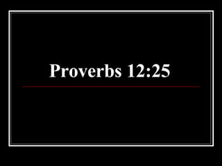 Proverbs 12:25   