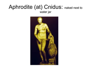 Aphrodite (at) Cnidus:  naked next to water jar 