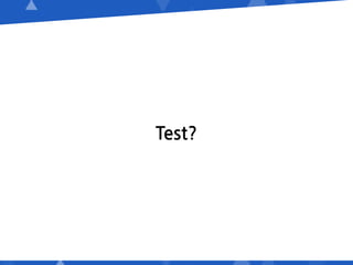 Test?
 