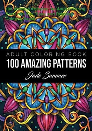 100 Amazing Patterns: An Adult Coloring
Book with Fun, Easy, and Relaxing
Coloring Pages
 