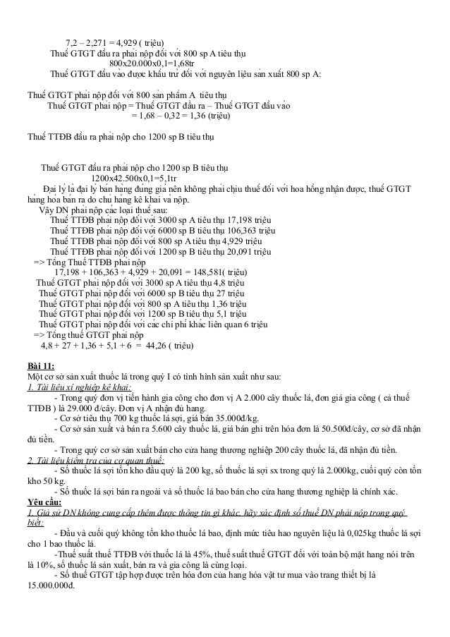 7,2 – 2,271 = 4,929 ( triệu) Thuế GTGT đầu ra phải nộp đối với 800 sp A tiêu thụ 800x20.000x0,1=1,68tr Thuế GTGT ...