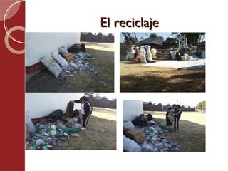 El reciclaje
 