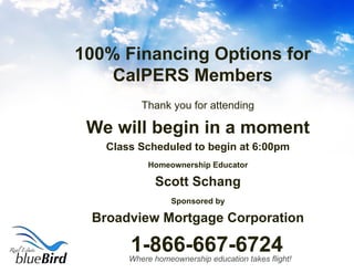 100% Financing Options for CalPERS Members ,[object Object],[object Object],[object Object],[object Object],[object Object],[object Object],[object Object],[object Object]