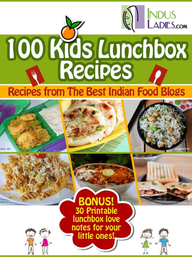 100 Kids Lunchbox
Recipes
Recipes from The Best Indian Food Blogs
BONUS!
30 Printable
lunchbox love
notes for your
little ones!
 