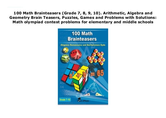 100 Math Brainteasers (Grade 7, 8, 9, 10). Arithmetic, Algebra and Ge…