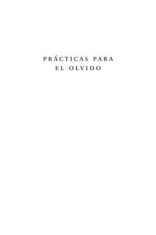 p r á c t i c as pa r a
e l o lv i d o
 